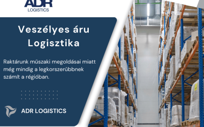 Veszélyes áru logisztika – 2024-ben is